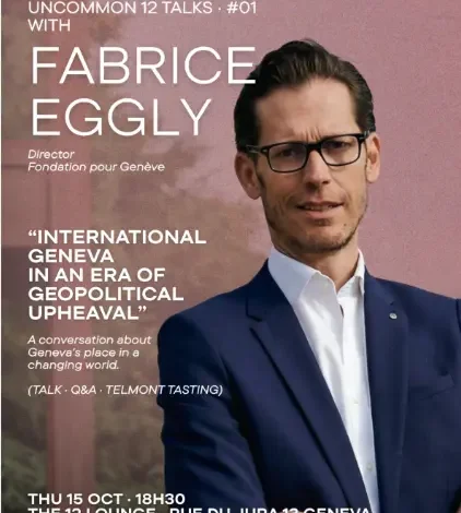Coolturalia - Uncommon 12 Talks - Fabrice Eggly "International Geneva in an Era of Geopolitical Upheaval"